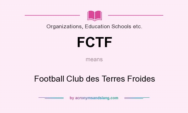 What does FCTF mean? It stands for Football Club des Terres Froides