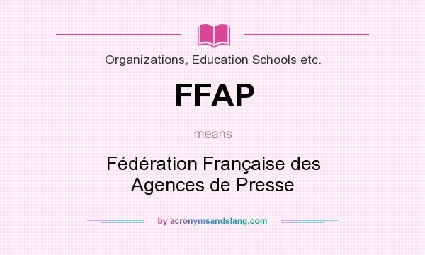 What does FFAP mean? It stands for Fédération Française des Agences de Presse