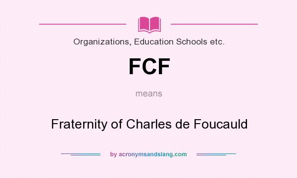 What does FCF mean? It stands for Fraternity of Charles de Foucauld
