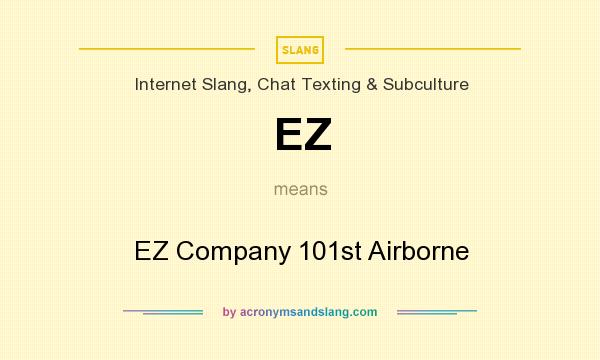 What does EZ mean? It stands for EZ Company 101st Airborne