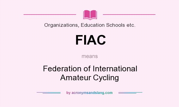 What does FIAC mean? It stands for Federation of International Amateur Cycling