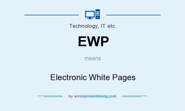 What does EWP mean? It stands for Electronic White Pages