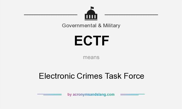 What does ECTF mean? It stands for Electronic Crimes Task Force