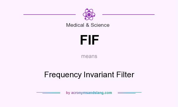 What does FIF mean? It stands for Frequency Invariant Filter