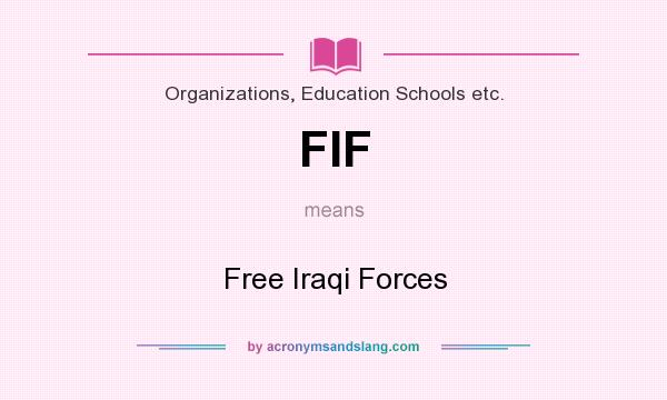 What does FIF mean? It stands for Free Iraqi Forces