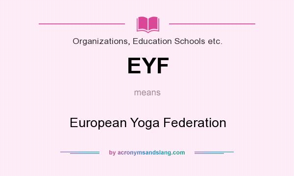 What does EYF mean? It stands for European Yoga Federation