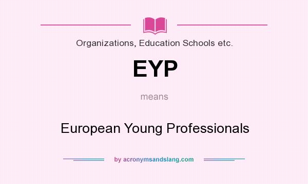 What does EYP mean? It stands for European Young Professionals