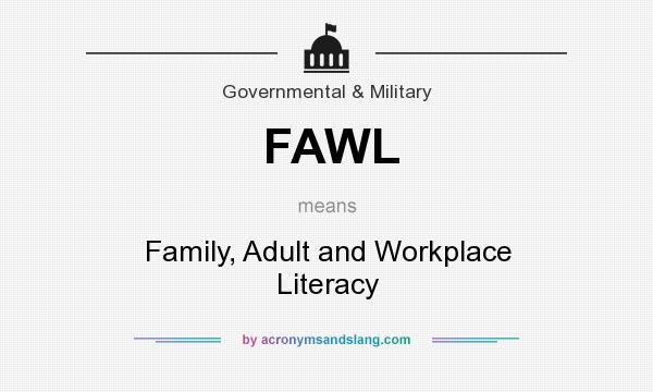 What does FAWL mean? It stands for Family, Adult and Workplace Literacy