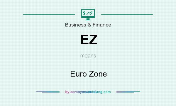What does EZ mean? It stands for Euro Zone