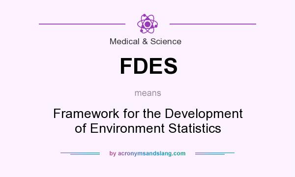 What does FDES mean? It stands for Framework for the Development of Environment Statistics