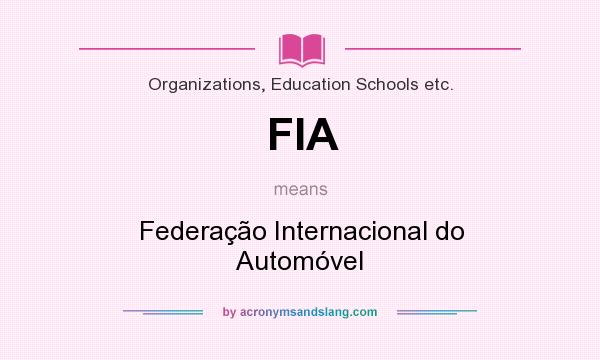 What does FIA mean? It stands for Federação Internacional do Automóvel