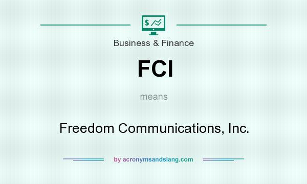 What does FCI mean? It stands for Freedom Communications, Inc.