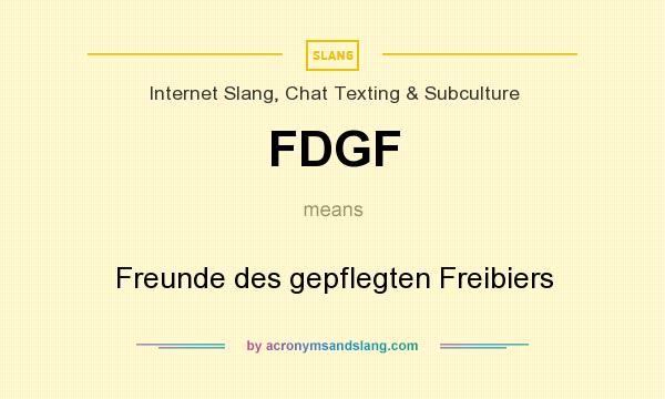 What does FDGF mean? It stands for Freunde des gepflegten Freibiers