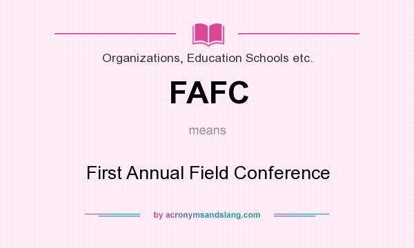 What does FAFC mean? It stands for First Annual Field Conference