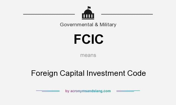 What does FCIC mean? It stands for Foreign Capital Investment Code