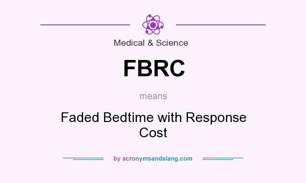 What does FBRC mean? It stands for Faded Bedtime with Response Cost