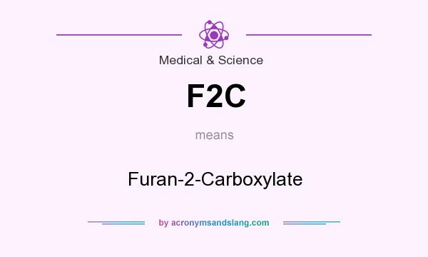 What does F2C mean? It stands for Furan-2-Carboxylate
