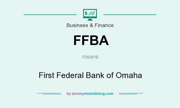 What does FFBA mean? It stands for First Federal Bank of Omaha
