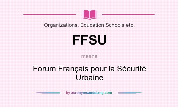 What does FFSU mean? It stands for Forum Français pour la Sécurité Urbaine