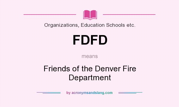 What does FDFD mean? It stands for Friends of the Denver Fire Department