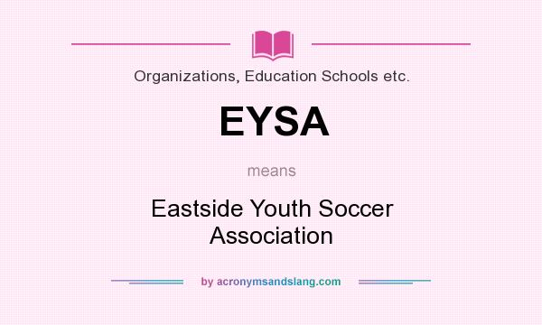 What does EYSA mean? It stands for Eastside Youth Soccer Association