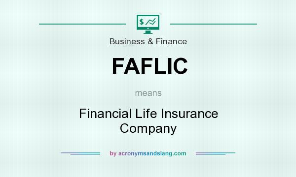 What does FAFLIC mean? It stands for Financial Life Insurance Company