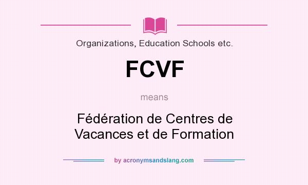 What does FCVF mean? It stands for Fédération de Centres de Vacances et de Formation