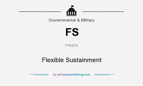 What does FS mean? It stands for Flexible Sustainment