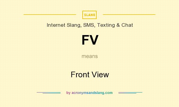 What does FV mean? It stands for Front View