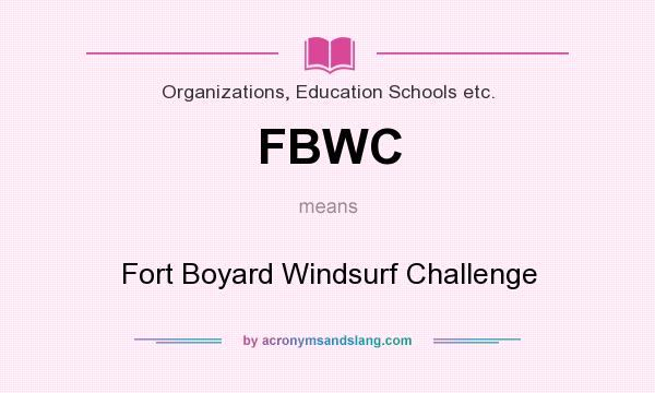 What does FBWC mean? It stands for Fort Boyard Windsurf Challenge