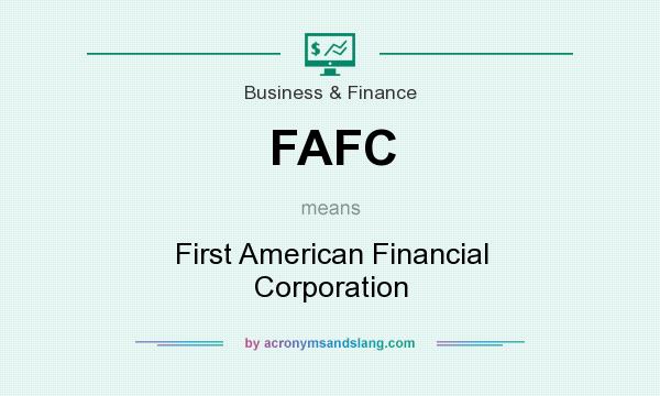 What does FAFC mean? It stands for First American Financial Corporation