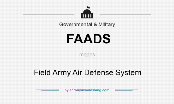 What does FAADS mean? It stands for Field Army Air Defense System