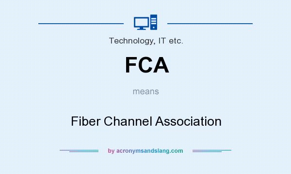 What does FCA mean? It stands for Fiber Channel Association