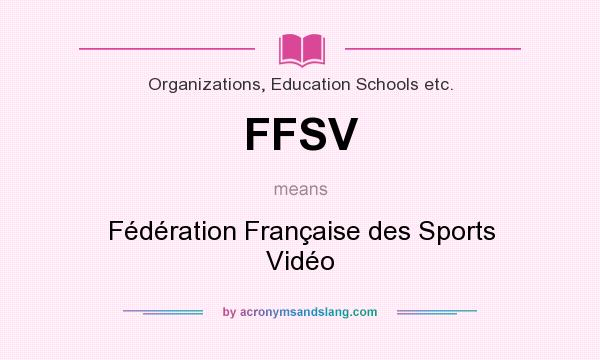 What does FFSV mean? It stands for Fédération Française des Sports Vidéo