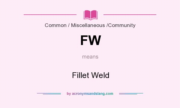 FW Fillet Weld In Scientific Educational By AcronymsAndSlang