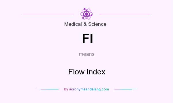 What does FI mean? It stands for Flow Index