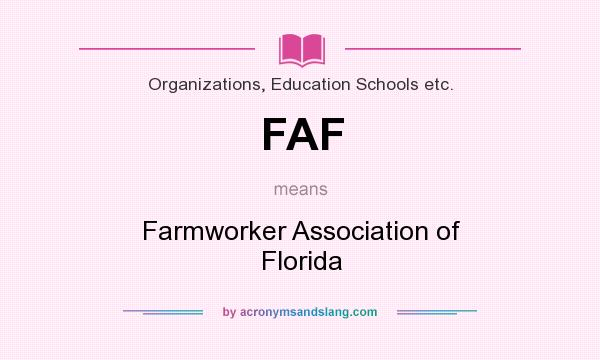 What does FAF mean? It stands for Farmworker Association of Florida