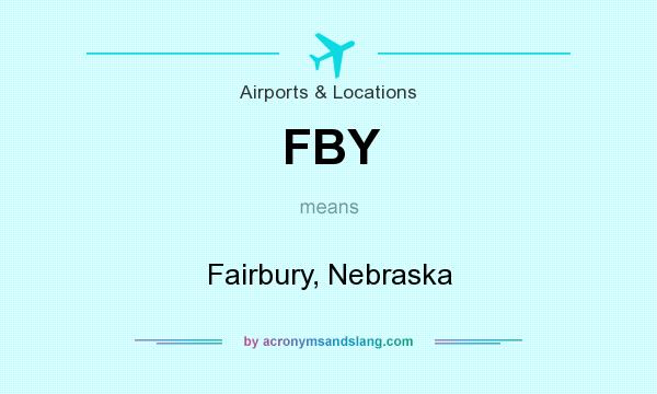 What does FBY mean? It stands for Fairbury, Nebraska