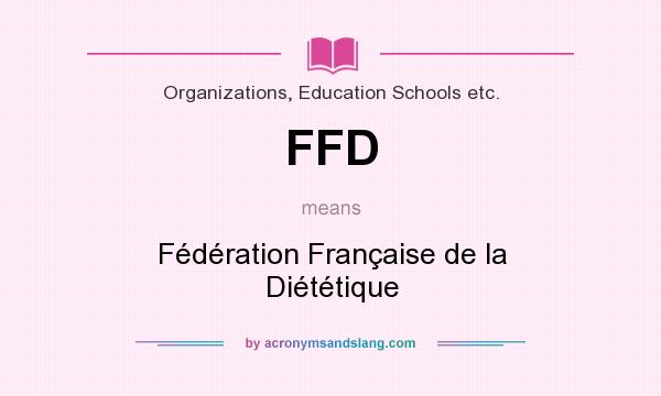 What does FFD mean? It stands for Fédération Française de la Diététique