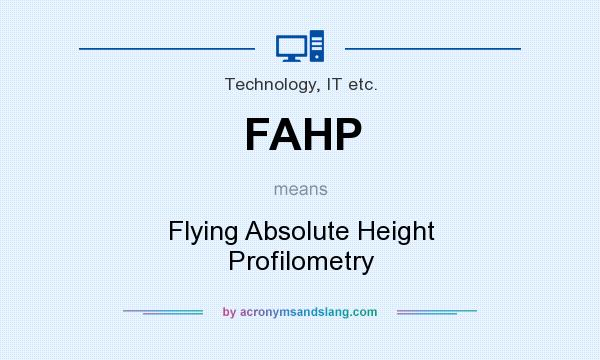 What does FAHP mean? It stands for Flying Absolute Height Profilometry