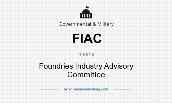 What does FIAC mean? It stands for Foundries Industry Advisory Committee