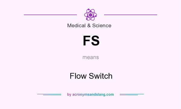 What does FS mean? It stands for Flow Switch