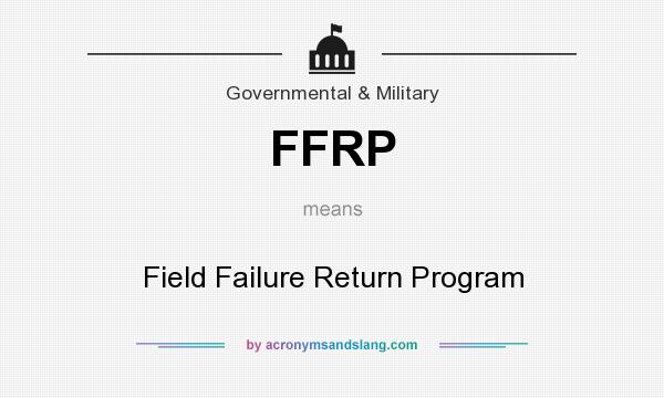 What does FFRP mean? It stands for Field Failure Return Program