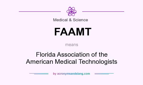 What does FAAMT mean? It stands for Florida Association of the American Medical Technologists