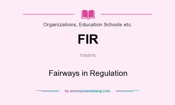 What does FIR mean? It stands for Fairways in Regulation
