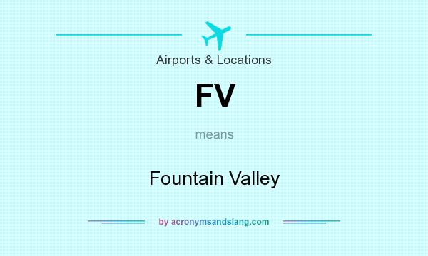 What does FV mean? It stands for Fountain Valley