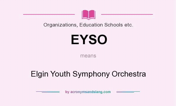 What does EYSO mean? It stands for Elgin Youth Symphony Orchestra