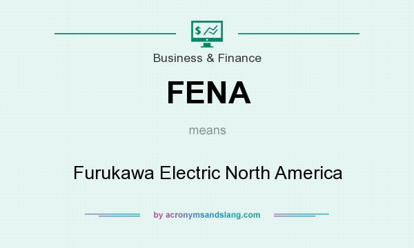 What does FENA mean? It stands for Furukawa Electric North America
