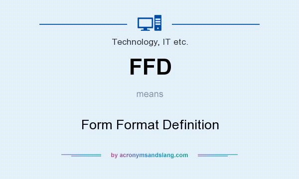 What does FFD mean? It stands for Form Format Definition
