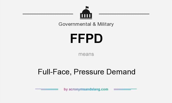 What does FFPD mean? It stands for Full-Face, Pressure Demand